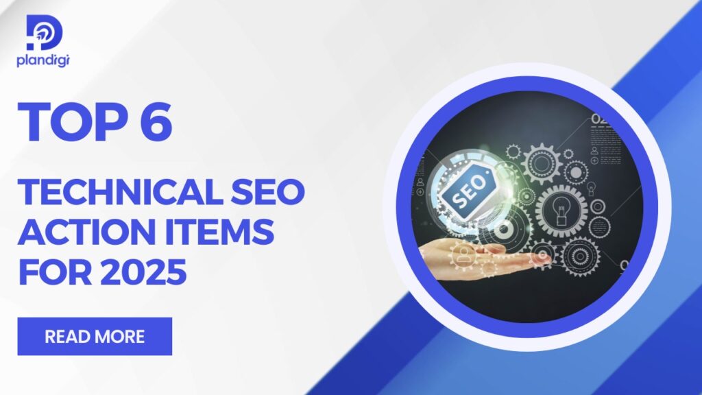 Top 6 Technical SEO Action Items for 2025