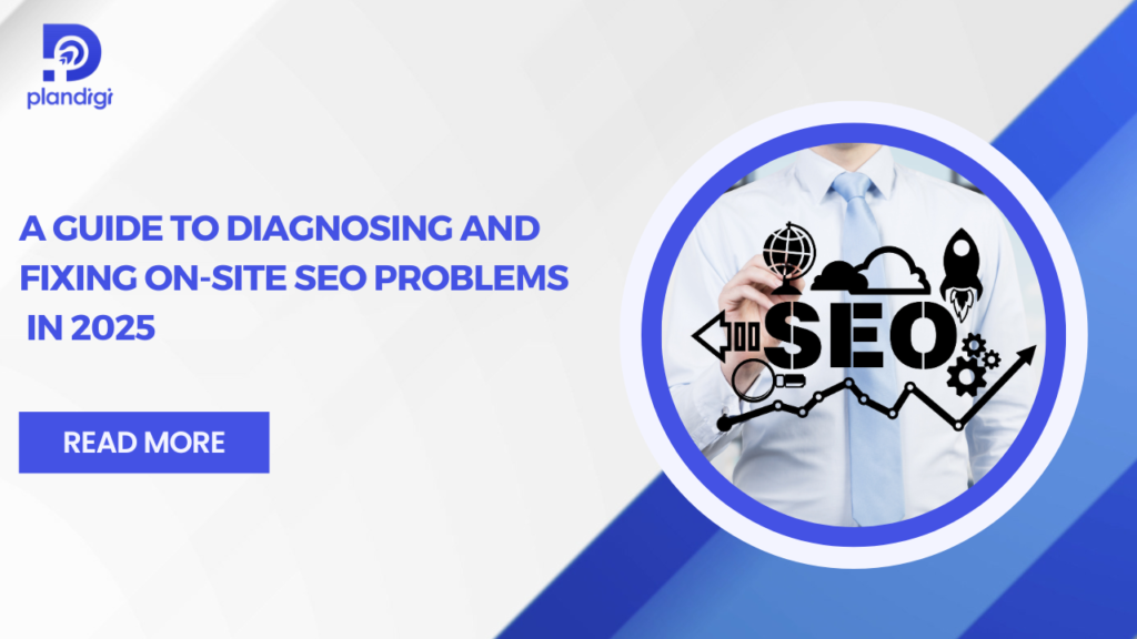 Diagnosing and Fixing On-Site SEO Problems in 2025