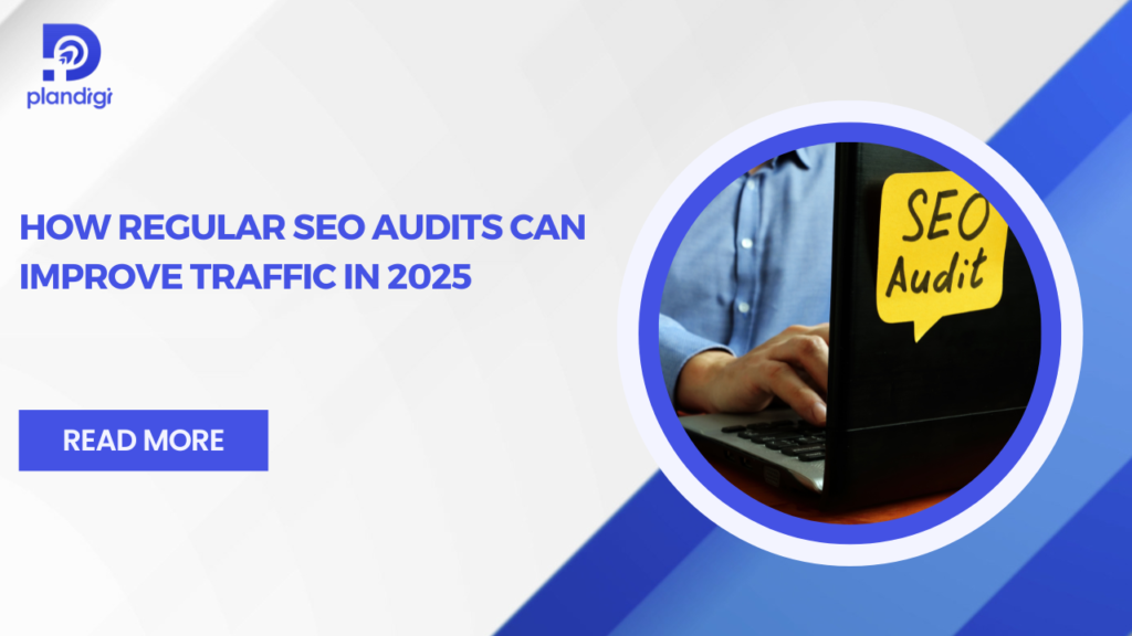 How Regular SEO Audits Can Improve Traffic in 2025 | Boost Your Website's Performance