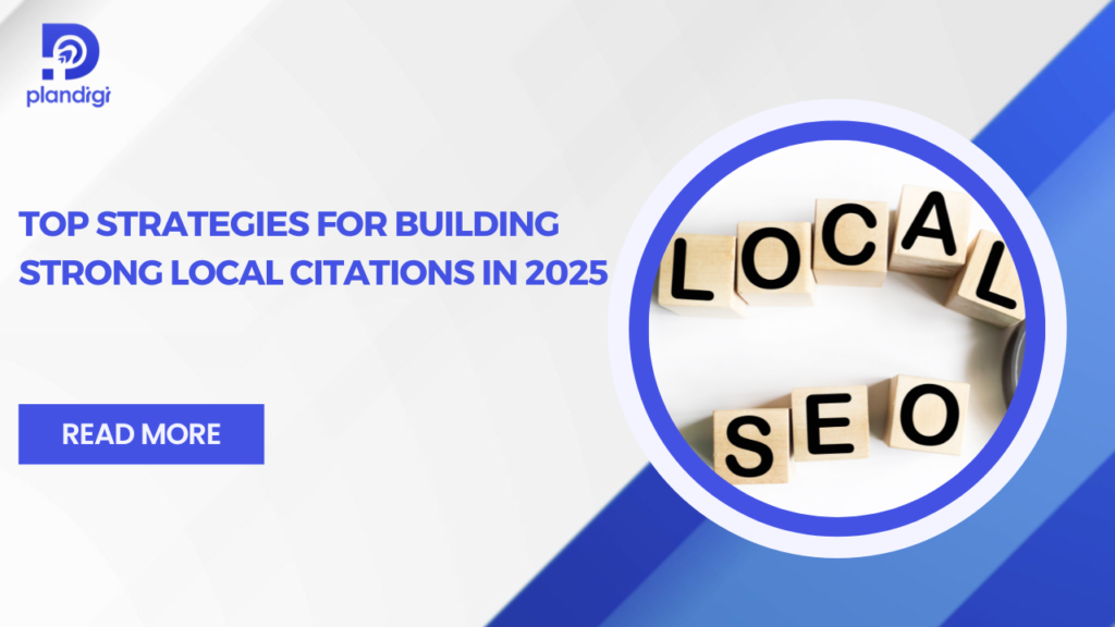 Top Strategies for Building Strong Local Citations in 2025