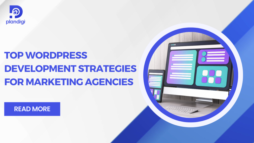 Top WordPress Development Strategies for Agencies