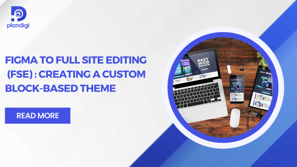 Figma to Full Site Editing (FSE) | Custom Block-Based WordPress Theme